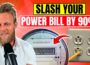 How to Slash Your Power Bill by 90%—Yes, Anywhere in the World!