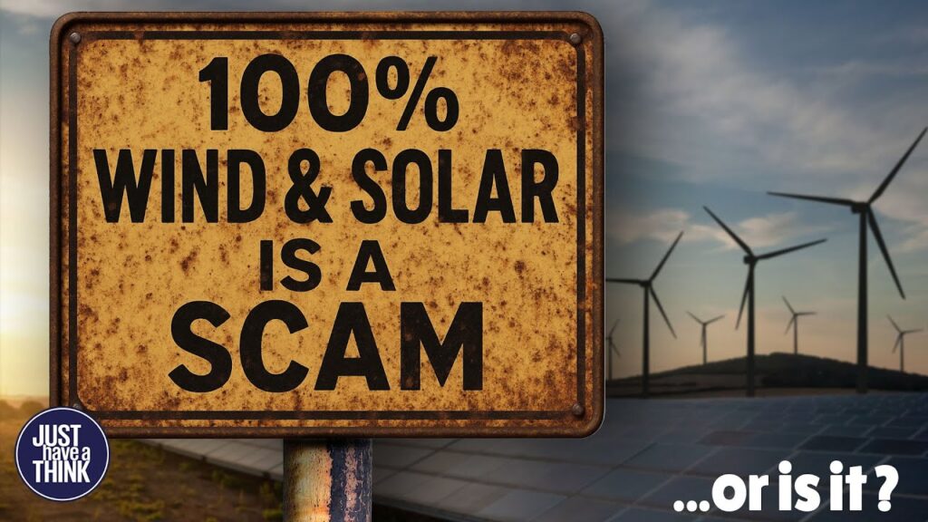 Is 100% Wind & Solar just a massive SCAM?