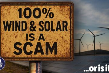 Is 100% Wind & Solar just a massive SCAM?